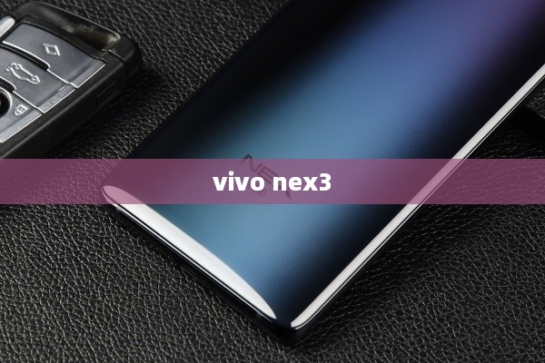 vivo nex3