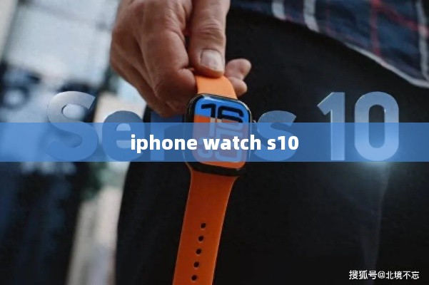 iphone watch s10