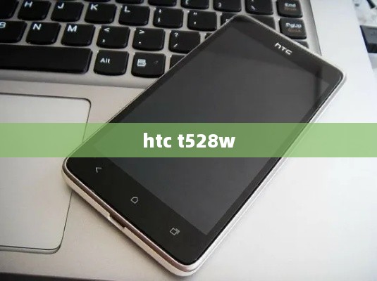 htc t528w