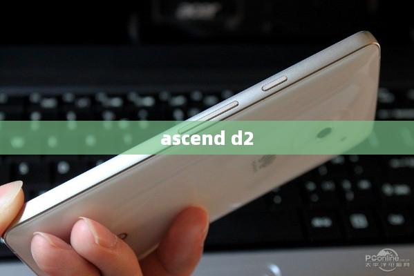 ascend d2