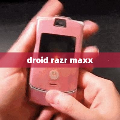 droid razr maxx