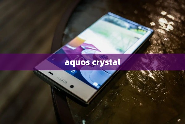 aquos crystal