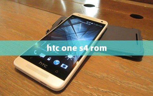 htc one s4 rom