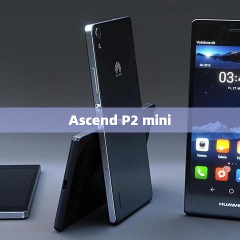 Ascend P2 mini