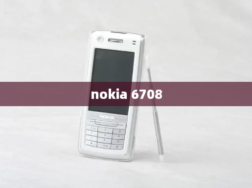 nokia 6708
